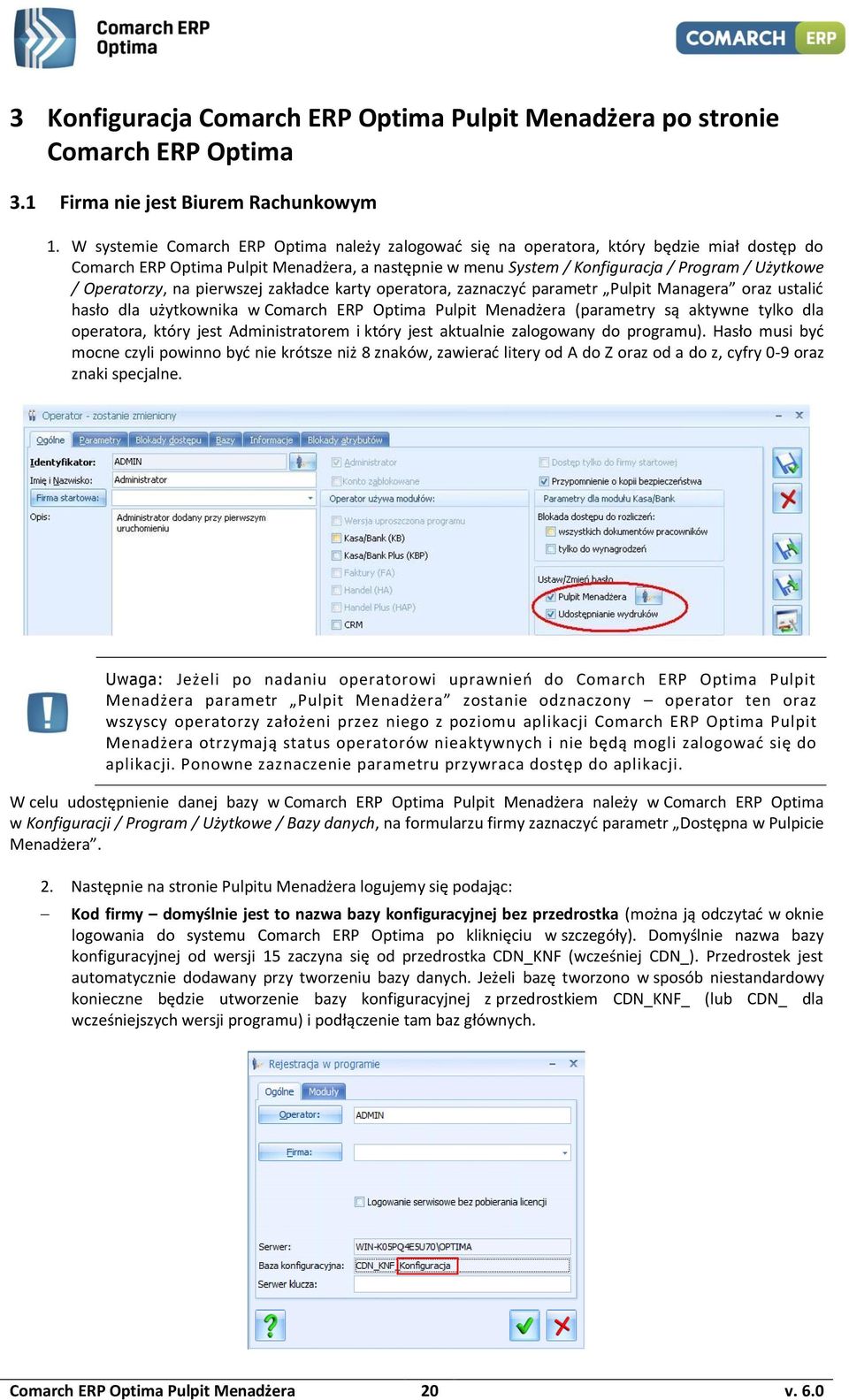 Operatorzy, na pierwszej zakładce karty operatora, zaznaczyć parametr Pulpit Managera oraz ustalić hasło dla użytkownika w Comarch ERP Optima Pulpit Menadżera (parametry są aktywne tylko dla