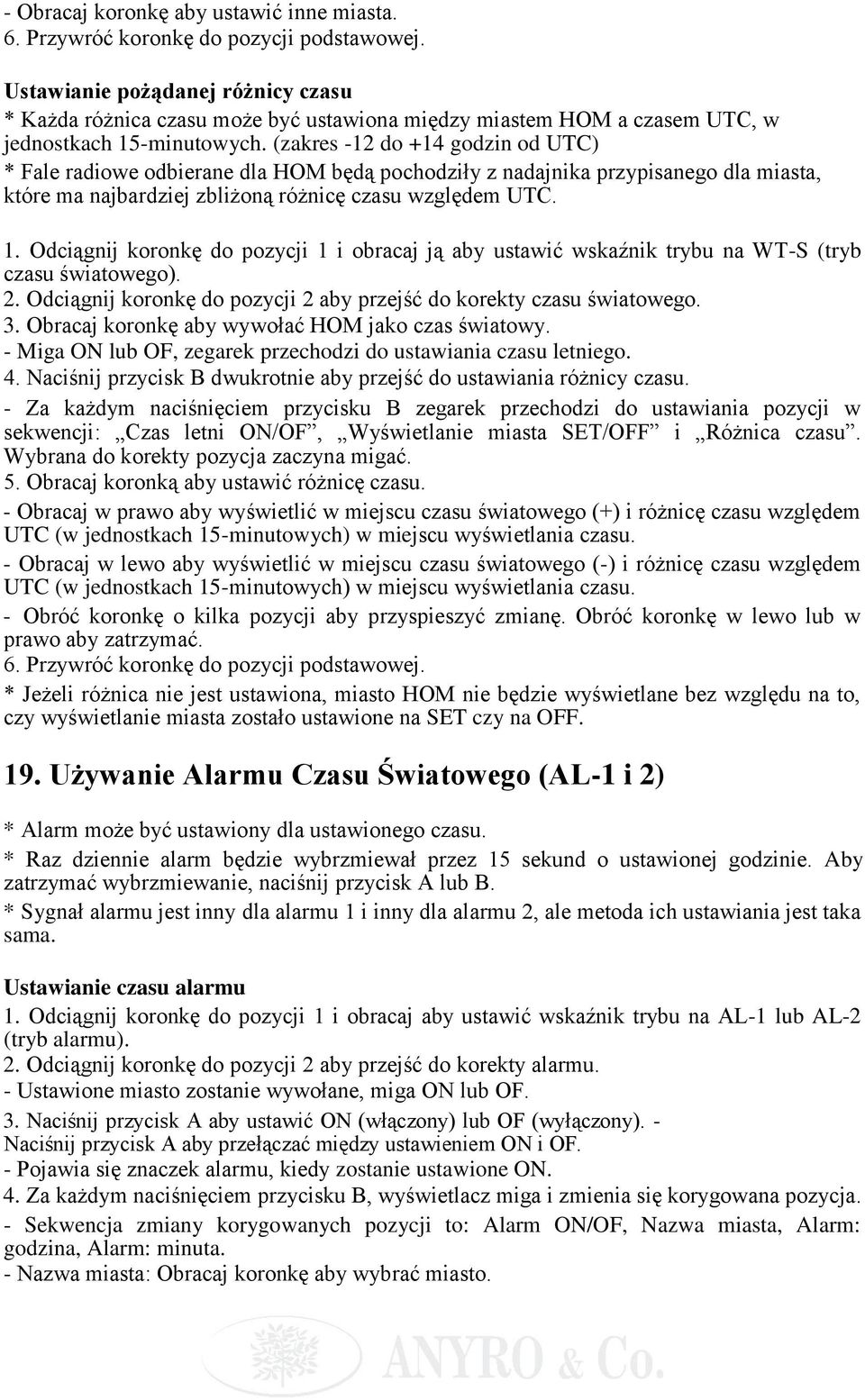 (zakres -12 do +14 godzin od UTC) * Fale radiowe odbierane dla HOM będą pochodziły z nadajnika przypisanego dla miasta, które ma najbardziej zbliżoną różnicę czasu względem UTC. 1.