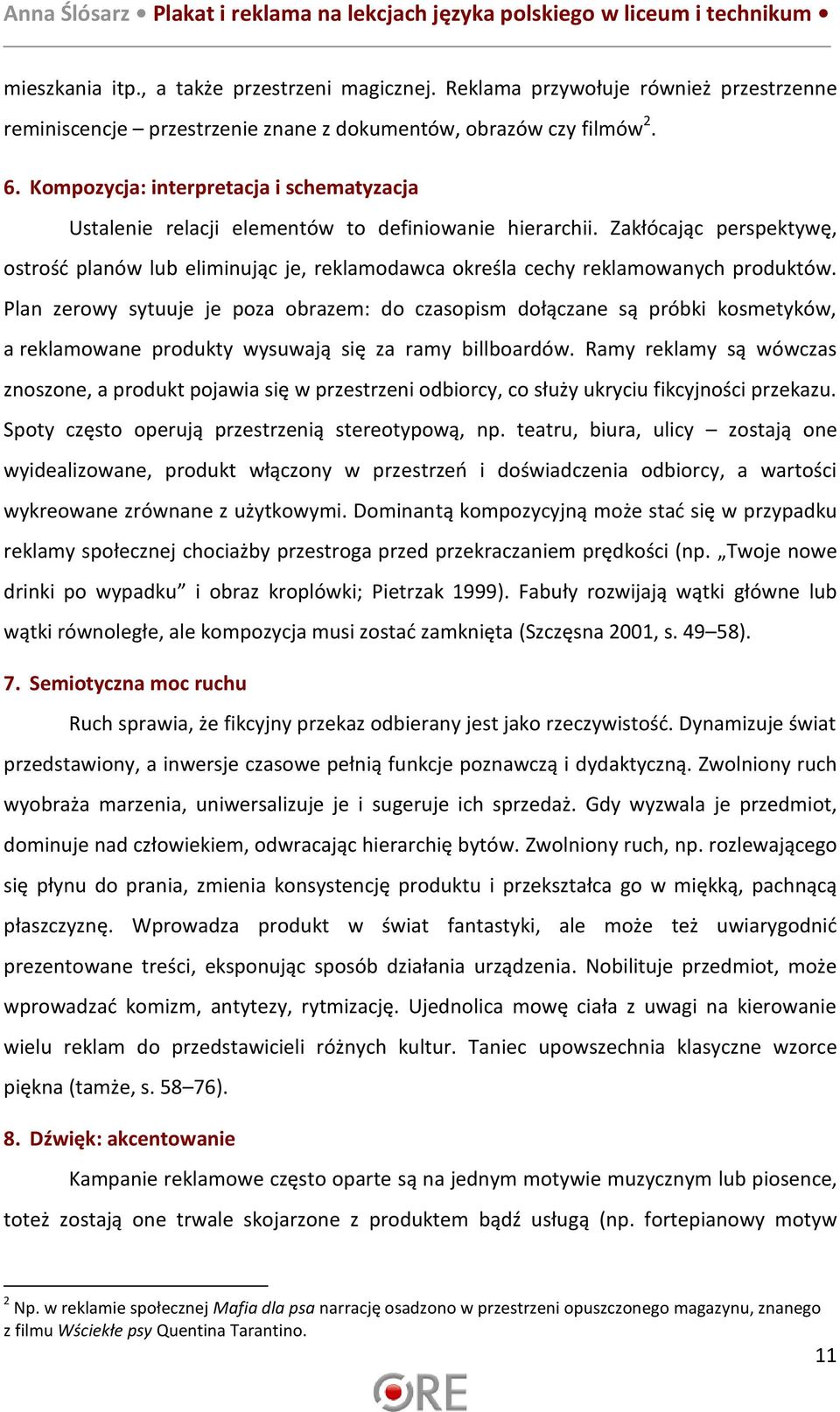 Zakłócając perspektywę, ostrość planów lub eliminując je, reklamodawca określa cechy reklamowanych produktów.