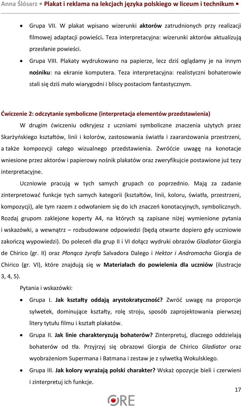 Teza interpretacyjna: realistyczni bohaterowie stali się dziś mało wiarygodni i bliscy postaciom fantastycznym.