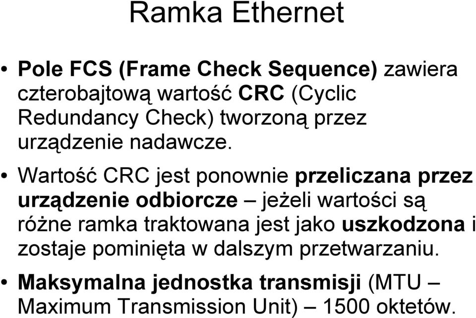 Wartość CRC jest ponownie przeliczana przez urządzenie odbiorcze jeżeli wartości są różne ramka