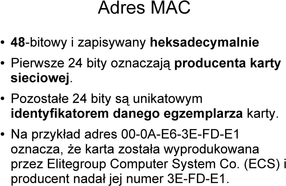 Pozostałe 24 bity są unikatowym identyfikatorem danego egzemplarza karty.