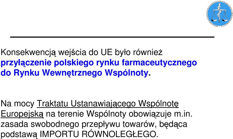 Na mocy Traktatu Ustanawiającego Wspólnotę Europejską na terenie