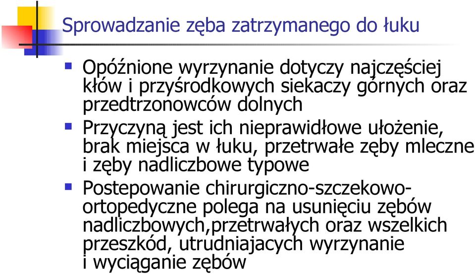 łuku, przetrwałe zęby mleczne i zęby nadliczbowe typowe Postepowanie chirurgiczno-szczekowoortopedyczne