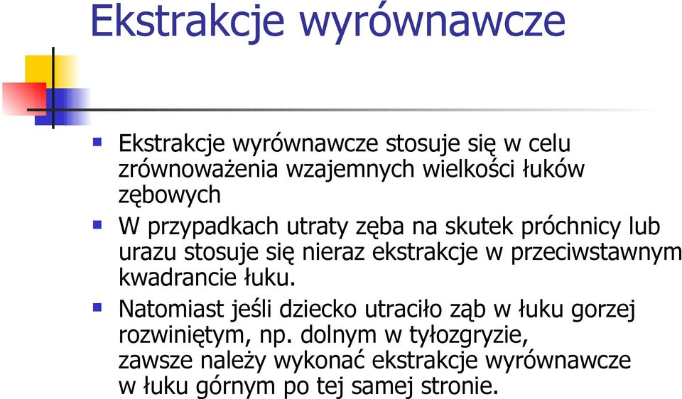 w przeciwstawnym kwadrancie łuku. Natomiast jeśli dziecko utraciło ząb w łuku gorzej rozwiniętym, np.