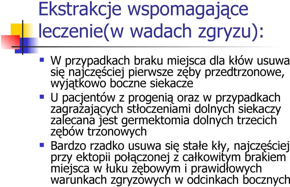 dolnych siekaczy zalecana jest germektomia dolnych trzecich zębów trzonowych Bardzo rzadko usuwa się stałe kły,