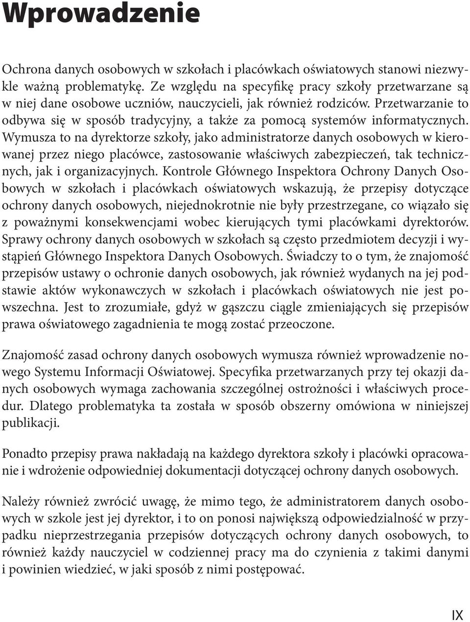 Przetwarzanie to odbywa się w sposób tradycyjny, a także za pomocą systemów informatycznych.