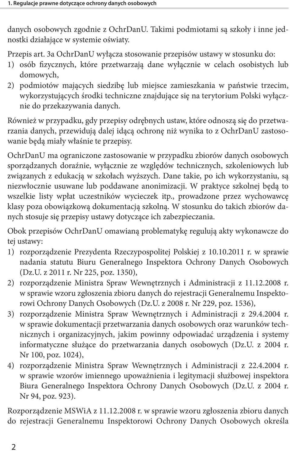 zamieszkania w państwie trzecim, wykorzystujących środki techniczne znajdujące się na terytorium Polski wyłącznie do przekazywania danych.