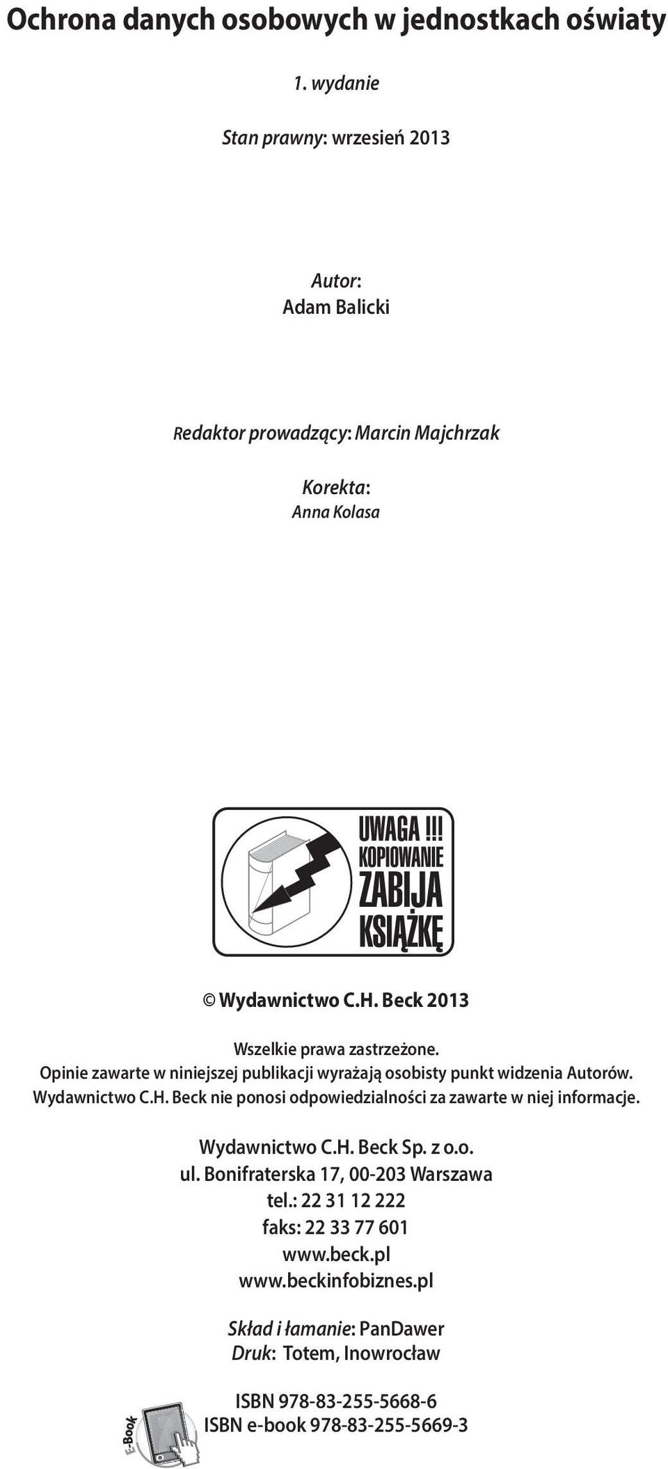 Beck 2013 Wszelkie prawa zastrzeżone. Opinie zawarte w niniejszej publikacji wyrażają osobisty punkt widzenia Autorów. Wydawnictwo C.H.