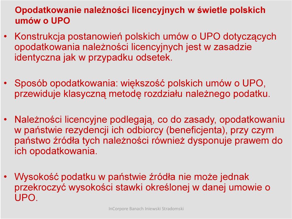 Sposób opodatkowania: większość polskich umów o UPO, przewiduje klasyczną metodę rozdziału należnego podatku.
