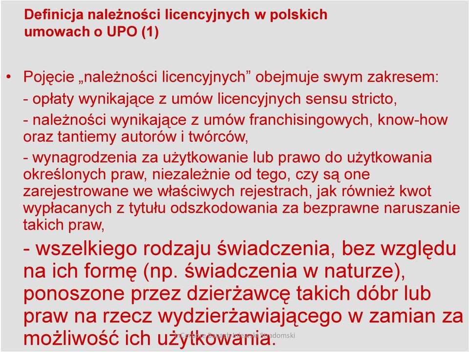 od tego, czy są one zarejestrowane we właściwych rejestrach, jak również kwot wypłacanych z tytułu odszkodowania za bezprawne naruszanie takich praw, - wszelkiego rodzaju