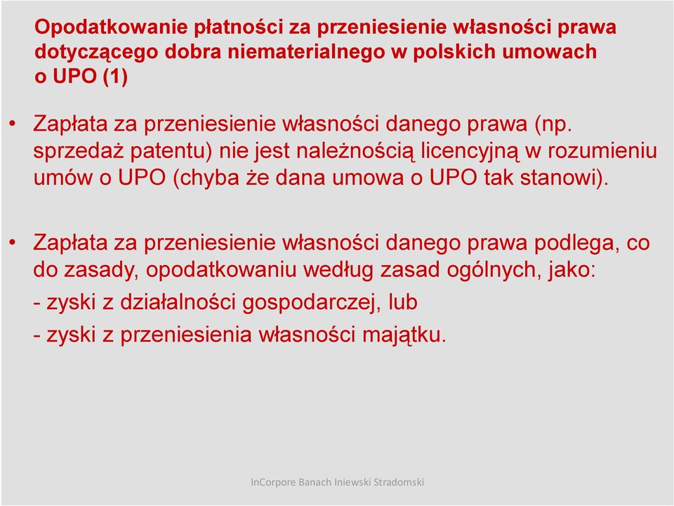 sprzedaż patentu) nie jest należnością licencyjną w rozumieniu umów o UPO (chyba że dana umowa o UPO tak stanowi).