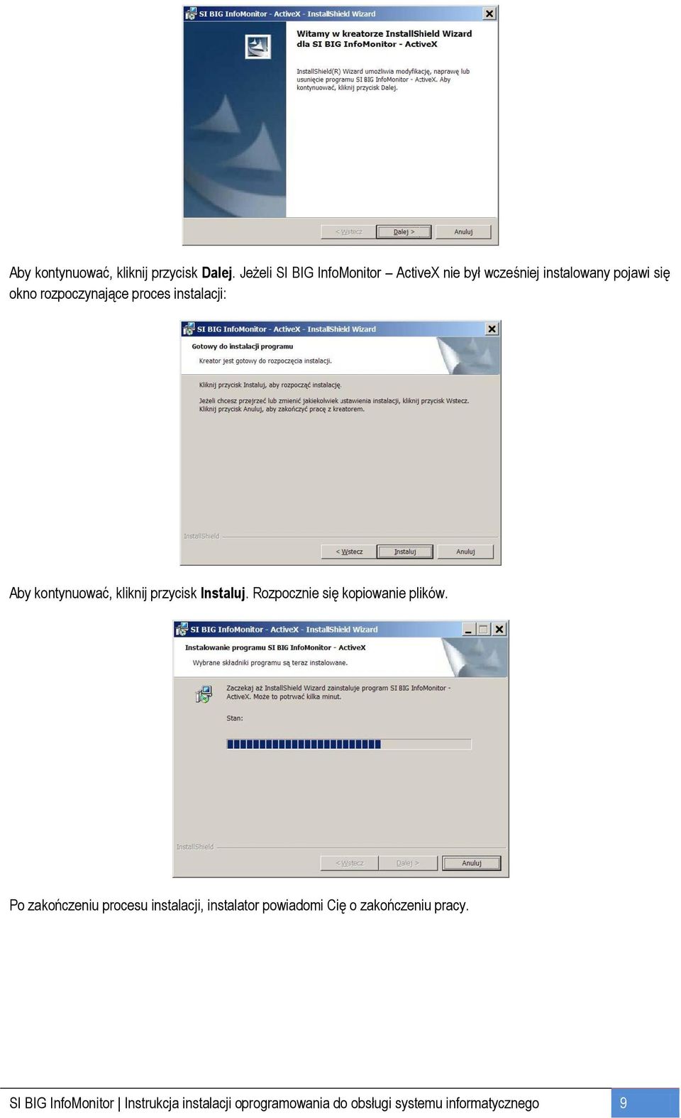 instalacji: Aby kontynuować, kliknij przycisk Instaluj. Rozpocznie się kopiowanie plików.