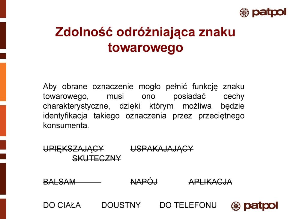 którym możliwa będzie identyfikacja takiego oznaczenia przez przeciętnego