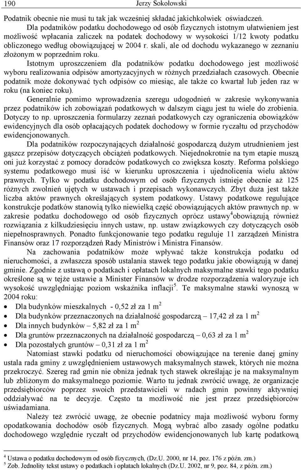 2004 r. skali, ale od dochodu wykazanego w zeznaniu złożonym w poprzednim roku.