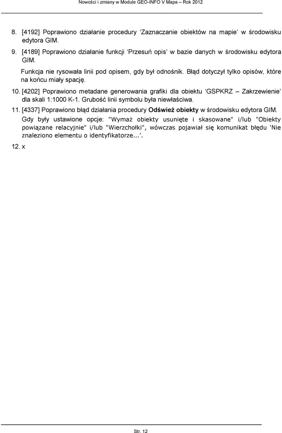 [4202] Poprawiono metadane generowania grafiki dla obiektu GSPKRZ Zakrzewienie dla skali 1:1000 K-1. Grubość linii symbolu była niewłaściwa. 11.