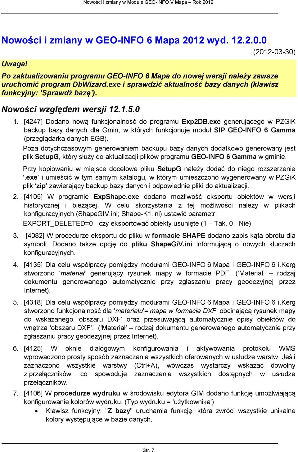 exe generującego w PZGiK backup bazy danych dla Gmin, w których funkcjonuje moduł SIP GEO-INFO 6 Gamma (przeglądarka danych EGB).