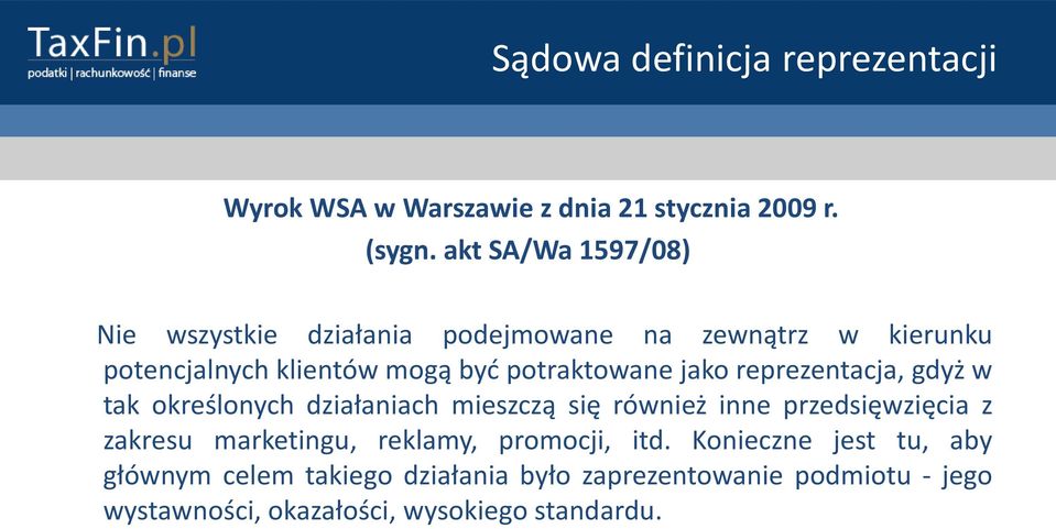 jako reprezentacja, gdyż w tak określonych działaniach mieszczą się również inne przedsięwzięcia z zakresu marketingu,