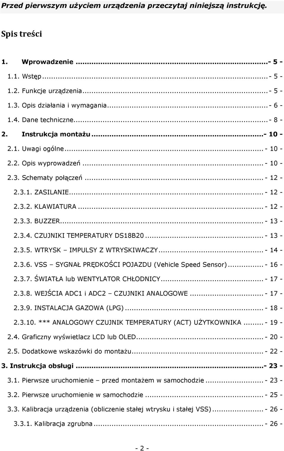 .. - 13-2.3.4. CZUJNIKI TEMPERATURY DS18B20...- 13-2.3.5. WTRYSK IMPULSY Z WTRYSKIWACZY...- 14-2.3.6. VSS SYGNAŁ PRĘDKOŚCI POJAZDU (Vehicle Speed Sensor)...- 16-2.3.7.