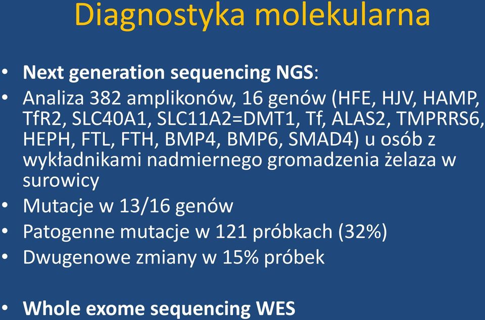 BMP6, SMAD4) u osób z wykładnikami nadmiernego gromadzenia żelaza w surowicy Mutacje w 13/16