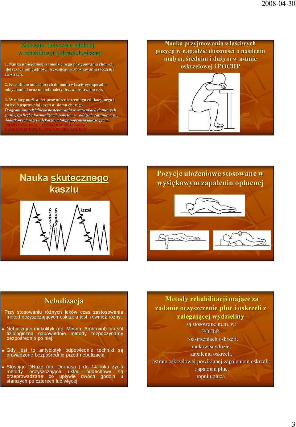 Kwalifikowanie chorych do nauki właściwego sposobu oddychania i oraz metod toalety drzewa oskrzelowego. 3.