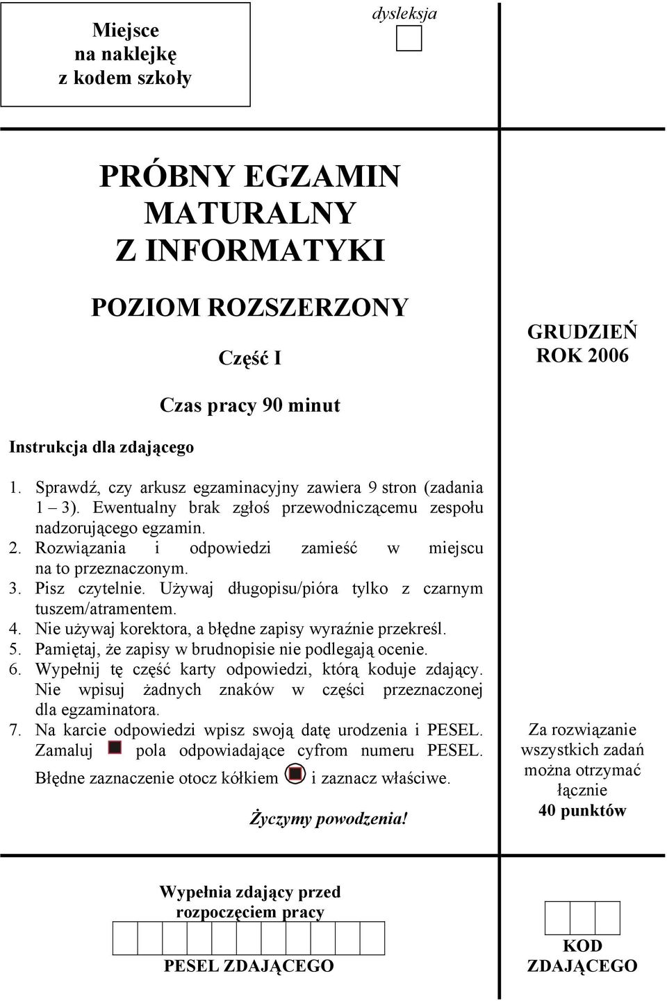 Rozwiązania i odpowiedzi zamieść w miejscu na to przeznaczonym. 3. Pisz czytelnie. Używaj długopisu/pióra tylko z czarnym tuszem/atramentem. 4.