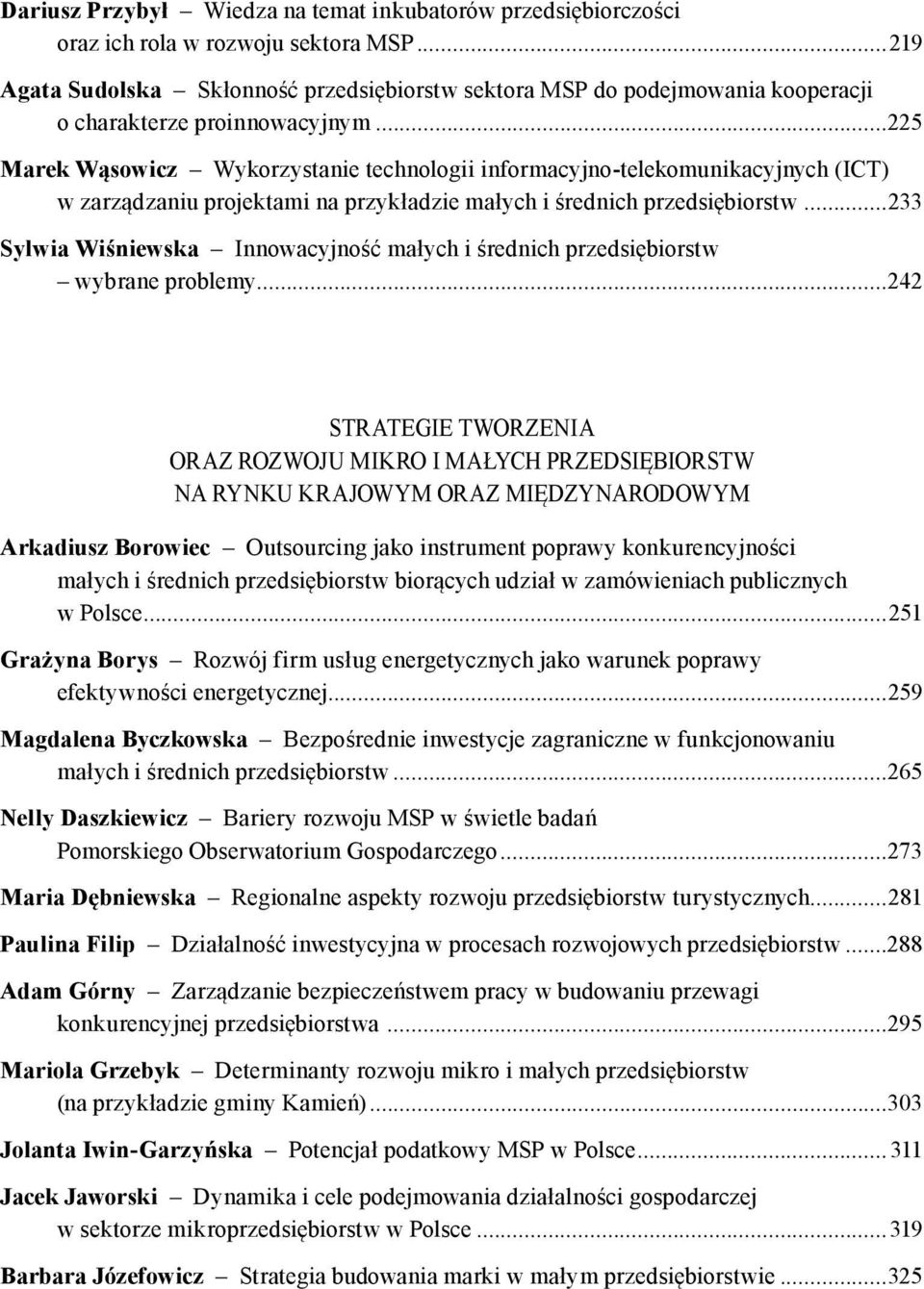 ..225 Marek Wąsowicz Wykorzystanie technologii informacyjno-telekomunikacyjnych (ICT) w zarządzaniu projektami na przykładzie małych i średnich przedsiębiorstw.