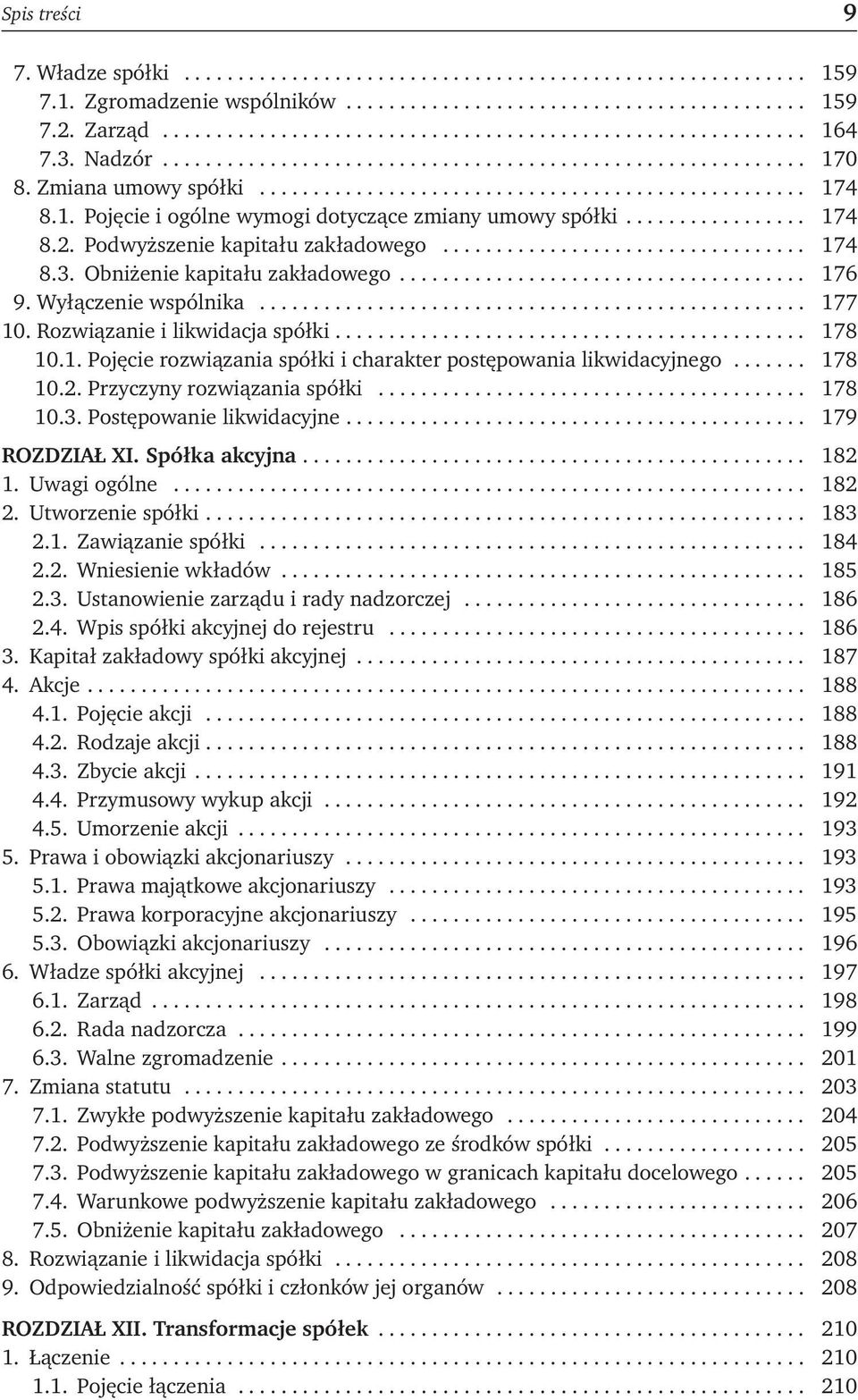 ................ 174 8.2. Podwyższenie kapitału zakładowego.................................. 174 8.3. Obniżenie kapitału zakładowego...................................... 176 9. Wyłączenie wspólnika.