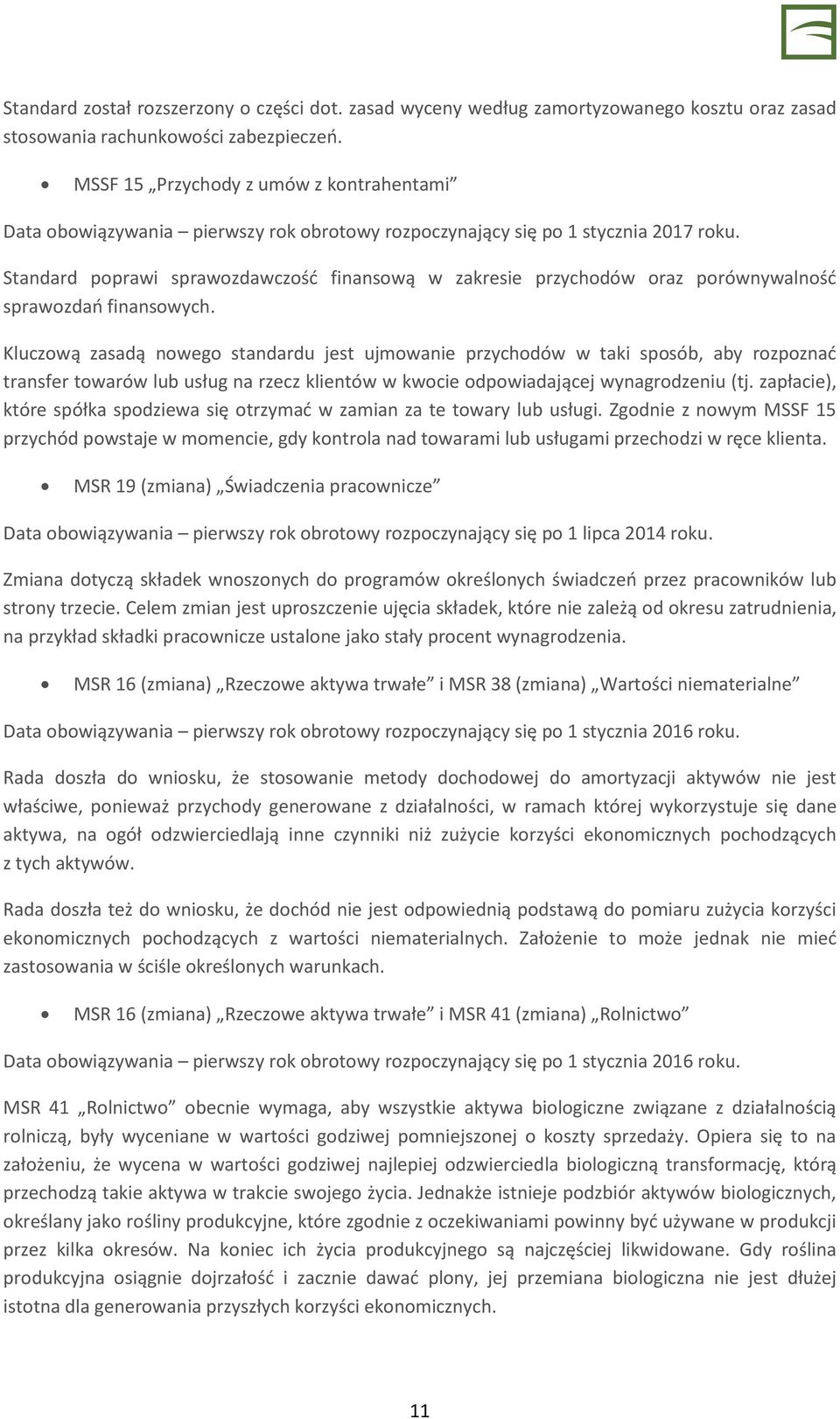 Standard poprawi sprawozdawczość finansową w zakresie przychodów oraz porównywalność sprawozdań finansowych.