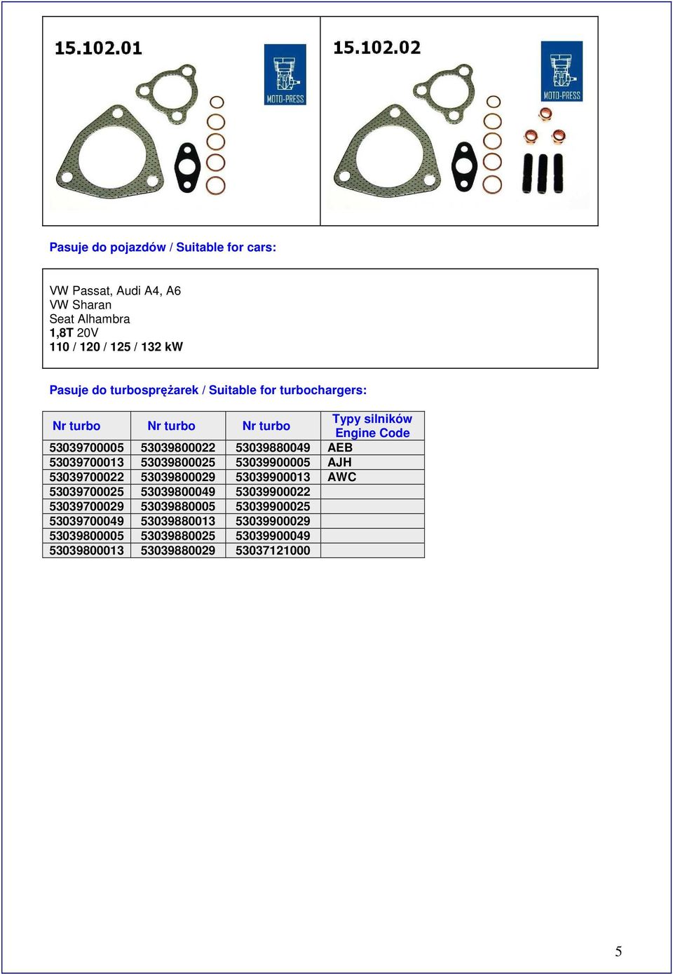 53039700005 53039800022 53039880049 AEB 53039700013 53039800025 53039900005 AJH 53039700022 53039800029