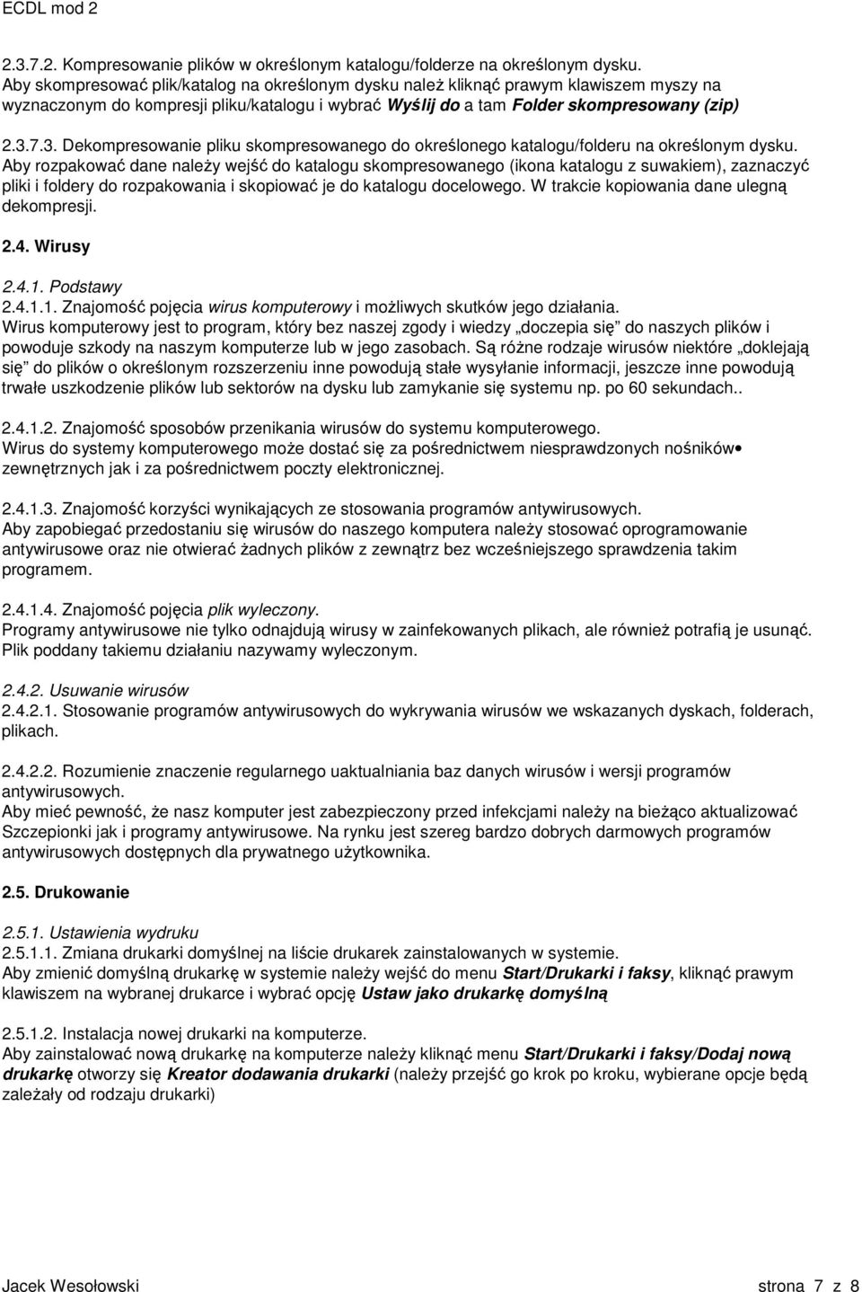 7.3. Dekompresowanie pliku skompresowanego do określonego katalogu/folderu na określonym dysku.