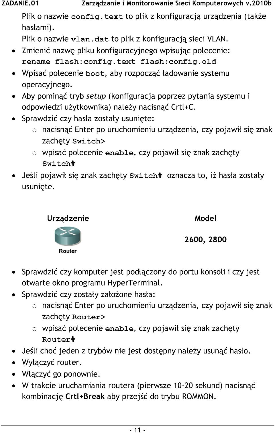 Aby pominąć tryb setup (konfiguracja poprzez pytania systemu i odpowiedzi użytkownika) należy nacisnąć Crtl+C.