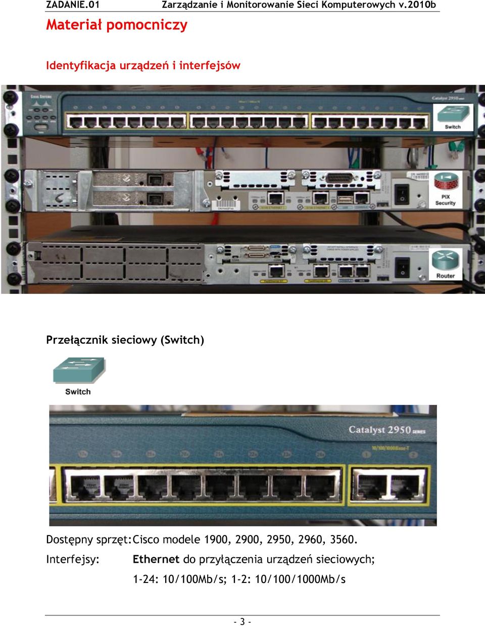 Przełącznik sieciowy (Switch) Dostępny sprzęt: Cisco modele