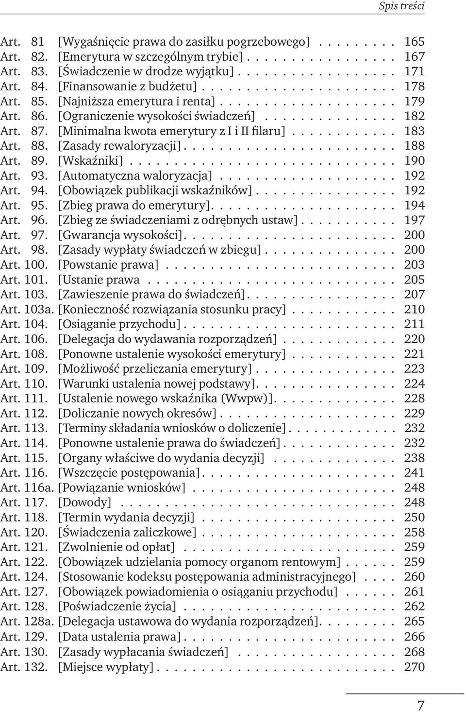 [Minimalna kwota emerytury z I i II filaru]............ 183 Art. 88. [Zasady rewaloryzacji]........................ 188 Art. 89. [Wskaźniki].............................. 190 Art. 93.