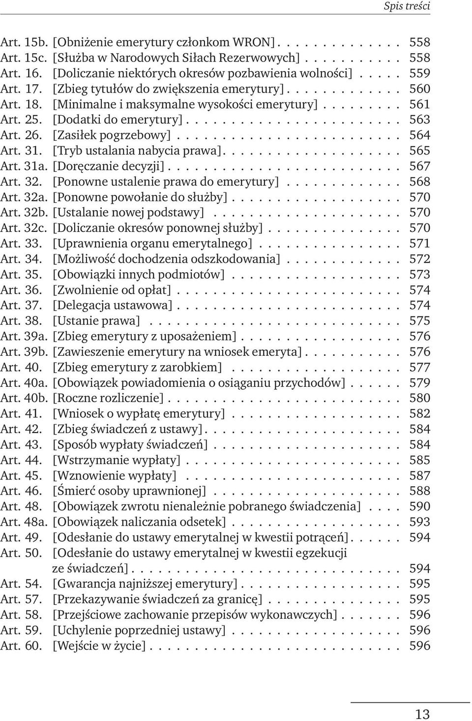 26. [Zasiłek pogrzebowy]......................... 564 Art. 31. [Tryb ustalania nabycia prawa].................... 565 Art. 31a. [Doręczanie decyzji].......................... 567 Art. 32.