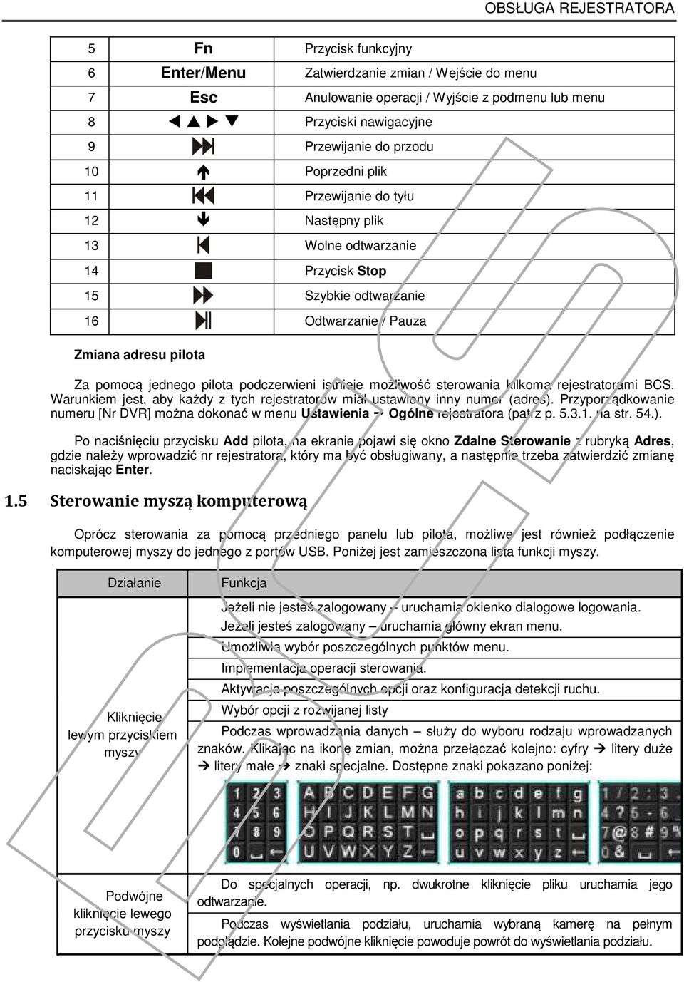 podczerwieni istnieje możliwość sterowania kilkoma rejestratorami BCS. Warunkiem jest, aby każdy z tych rejestratorów miał ustawiony inny numer (adres).
