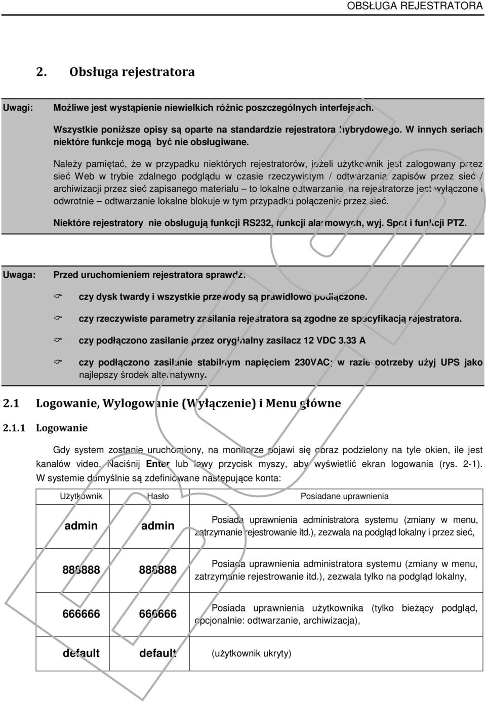 Należy pamiętać, że w przypadku niektórych rejestratorów, jeżeli użytkownik jest zalogowany przez sieć Web w trybie zdalnego podglądu w czasie rzeczywistym / odtwarzania zapisów przez sieć /