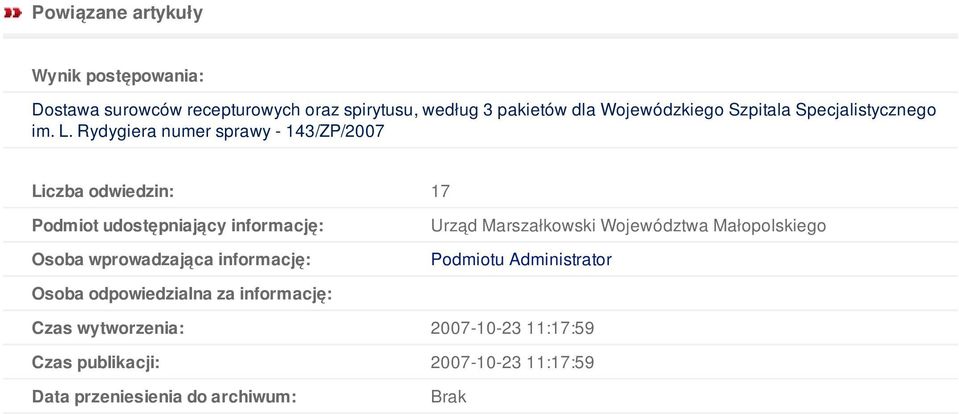 Rydygiera numer sprawy - 143/ZP/2007 Liczba odwiedzin: 17 Podmiot udostępniający informację: Osoba wprowadzająca informację: