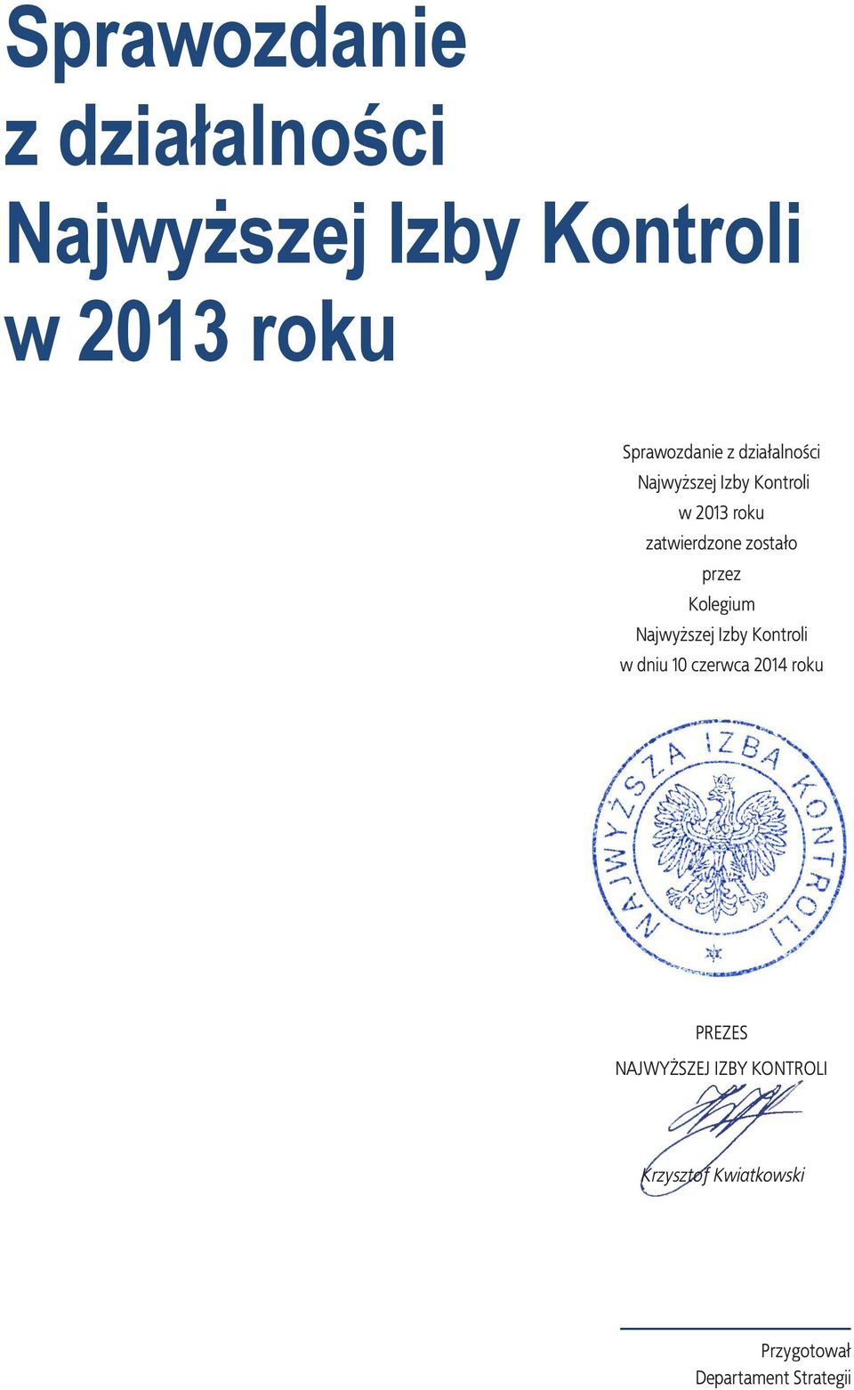 2014 roku Kolegium Najwyższej Izby Kontroli PREZES NAJWYŻSZEJ IZBY KONTROLI Krzysztof Kwiatkowski Warszawa, dnia czerwca