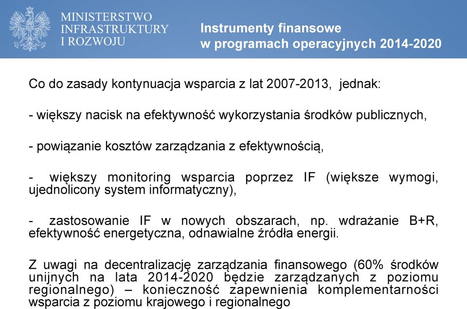 - zastosowanie IF w nowych obszarach, np. wdrażanie B+R, efektywność energetyczna, odnawialne źródła energii.