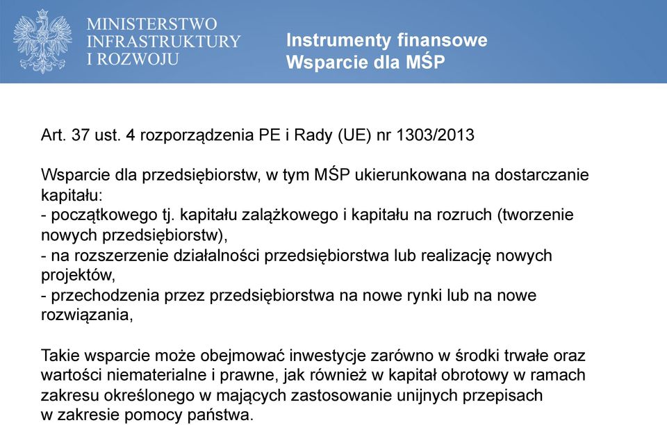 kapitału zalążkowego i kapitału na rozruch (tworzenie nowych przedsiębiorstw), - na rozszerzenie działalności Instrumenty przedsiębiorstwa finansowe lub realizację