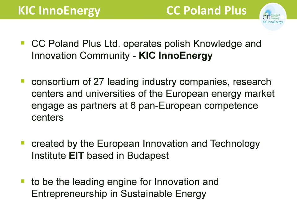 partners at 6 pan-european competence centers created by the European Innovation and Technology