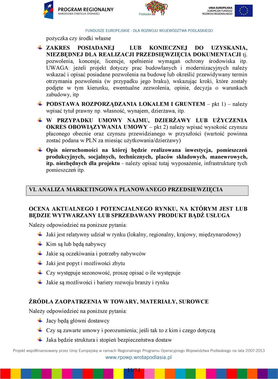 UWAGA: jeżeli projekt dotyczy prac budowlanych i modernizacyjnych należy wskazać i opisać posiadane pozwolenia na budowę lub określić przewidywany termin otrzymania pozwolenia (w przypadku jego