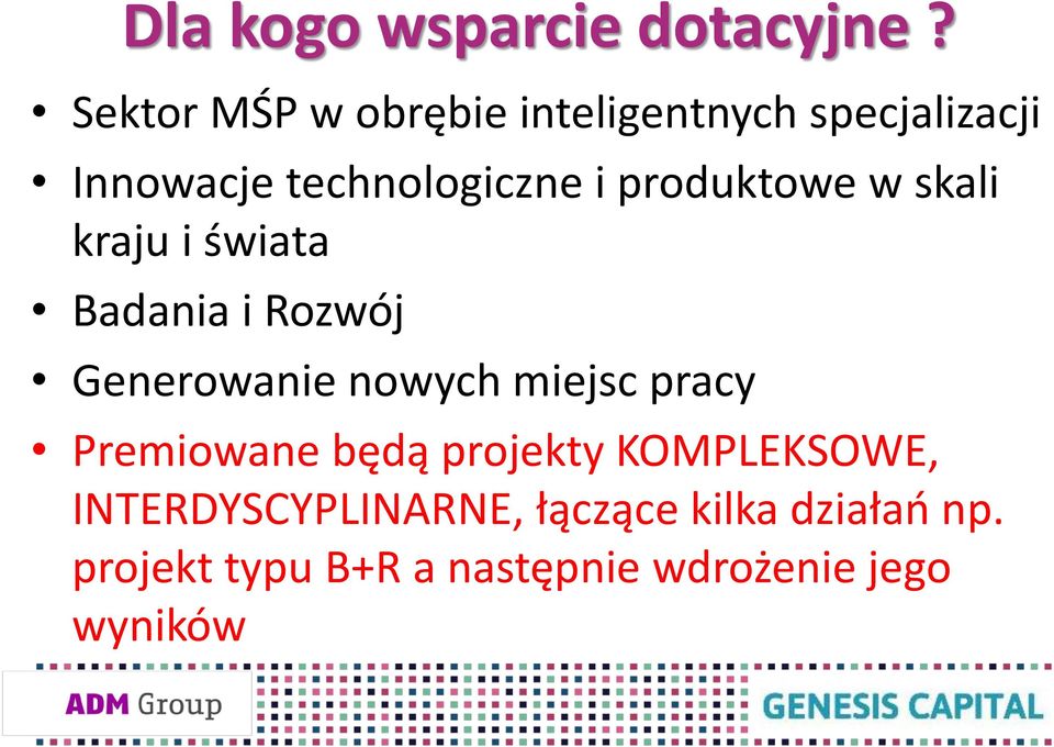 produktowe w skali kraju i świata Badania i Rozwój Generowanie nowych miejsc
