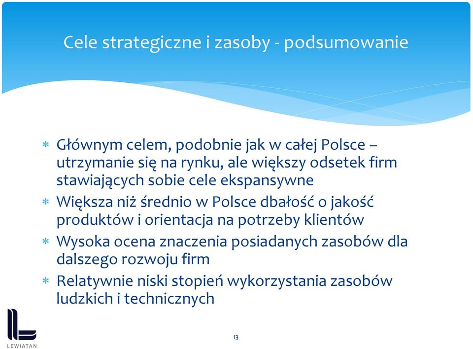 dbałość o jakość produktów i orientacja na potrzeby klientów Wysoka ocena znaczenia posiadanych