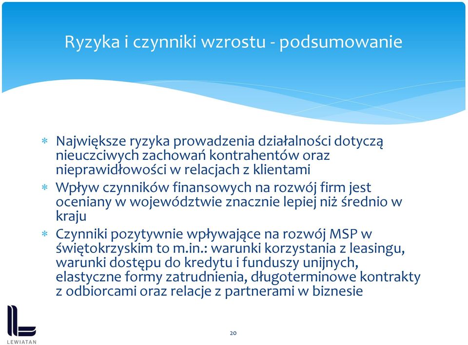 średnio w kraju Czynniki pozytywnie wpływające na rozwój MSP w świętokrzyskim to m.in.