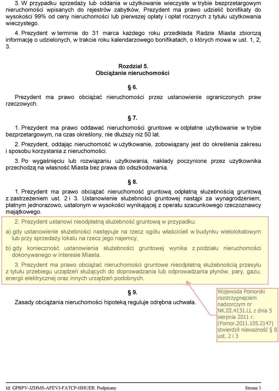 Prezydent w terminie do 31 marca każdego roku przedkłada Radzie Miasta zbiorczą informację o udzielonych, w trakcie roku kalendarzowego bonifikatach, o których mowa w ust. 1, 2, 3. Rozdział 5.