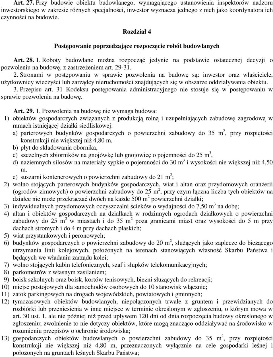 budowie. Rozdział 4 Postępowanie poprzedzające rozpoczęcie robót budowlanych Art. 28. 1.