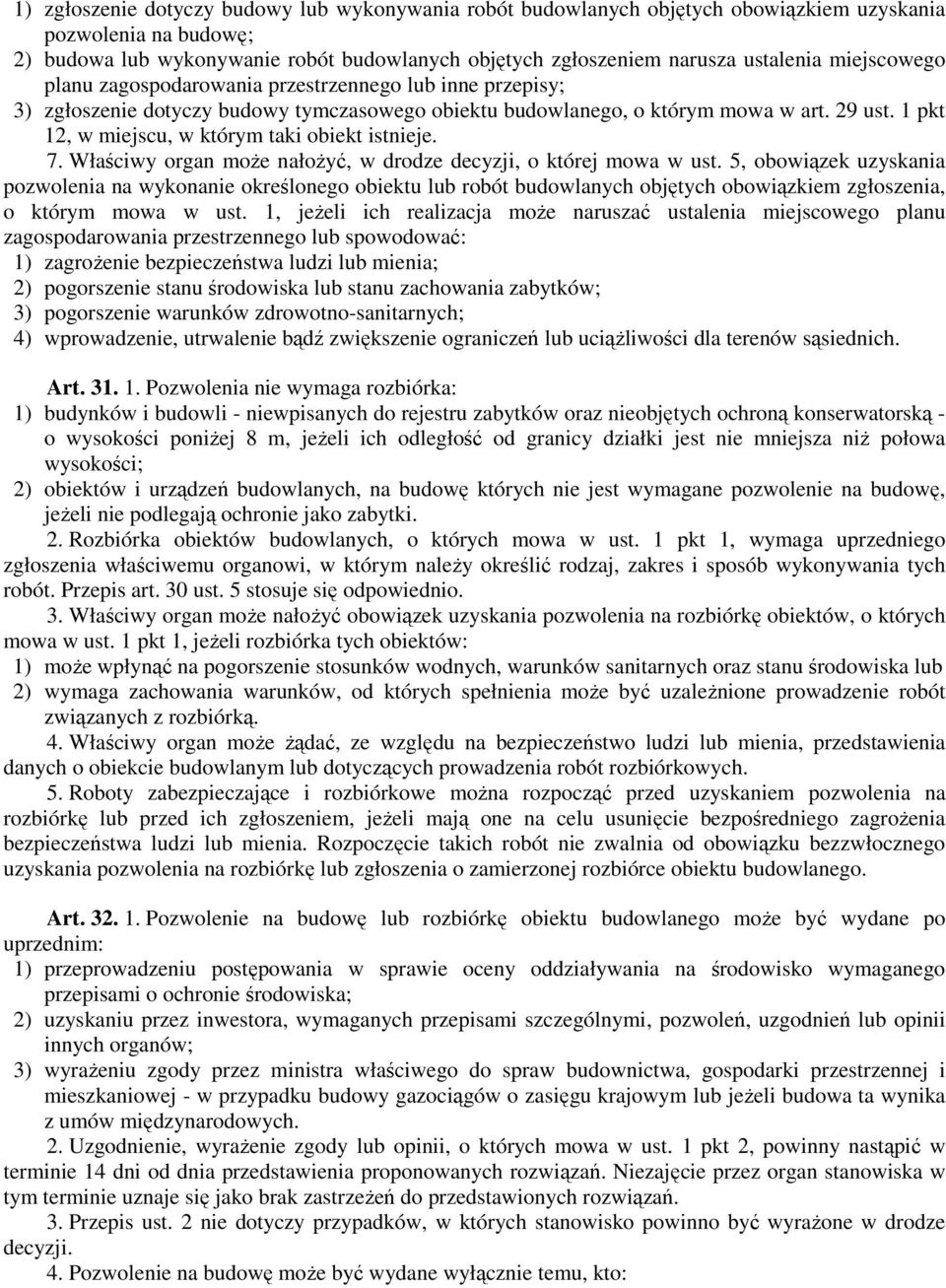 1 pkt 12, w miejscu, w którym taki obiekt istnieje. 7. Właściwy organ może nałożyć, w drodze decyzji, o której mowa w ust.