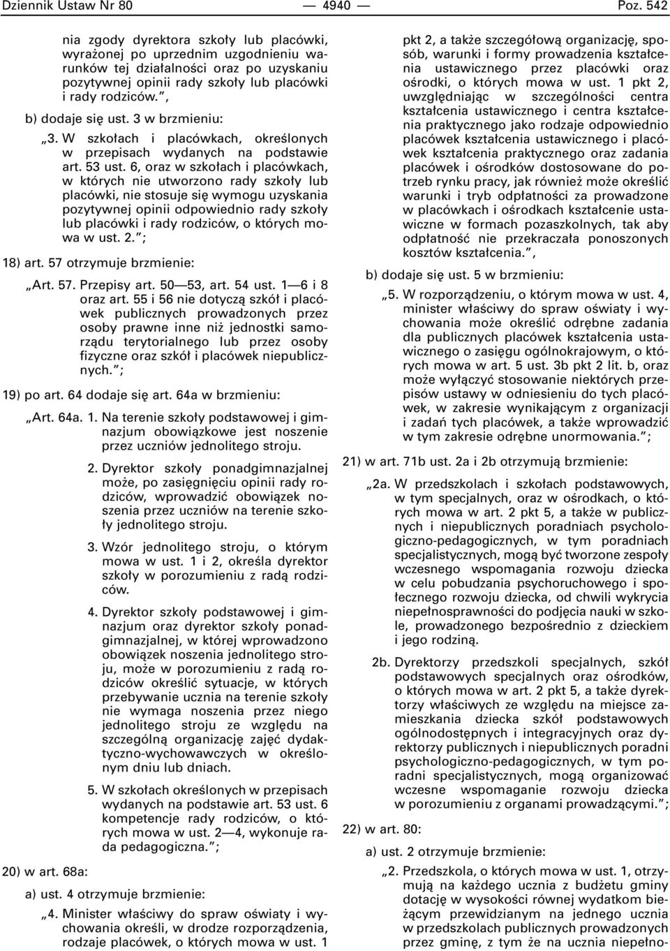 , b) dodaje si ust. 3 w brzmieniu: 3. W szko ach i placówkach, okreêlonych w przepisach wydanych na podstawie art. 53 ust.